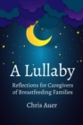 A Lullaby: Reflections for Caregivers of Breastfeeding Families - Book