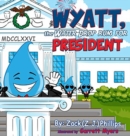 Wyatt, the Water Drop Runs for President - Book