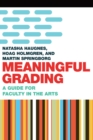 Meaningful Grading : A Guide for Faculty in the Arts - Book