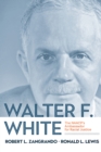 Walter F. White : The NAACP's Ambassador for Racial Justice - Book