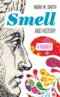 Smell and History : A Reader - Book