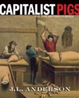 Capitalist Pigs : Pigs, Pork, and Power in America - Book