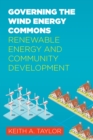 Governing the Wind Energy Commons : Renewable Energy and Community Development - Book