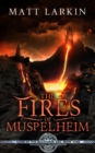 The Fires of Muspelheim : Eschaton Cycle - Book