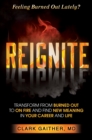 Reignite : Transform from Burned Out to On Fire and Find New Meaning in Your Career and Life - Book