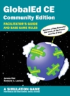 GlobalEd CE Community Edition - Facilitator's Guide and Base Game Rules - A Simulation Game for Middle and High School Social Studies - Book