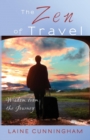 The Zen of Travel : Wisdom from the Journey - Book