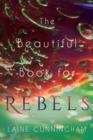 The Beautiful Book for Rebels : A Manifesto for Getting Everything You Deserve - Book