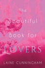 The Beautiful Book for Lovers : Transform Your Relationships - Book