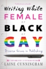 Writing While Female or Black or Gay Revised Edition : Diverse Voices in Publishing - Book