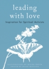 Leading with Love : Inspiration for Spiritual Activists - Book