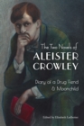The Two Novels of Aleister Crowley : Diary of a Drug Fiend & Moonchild - Book