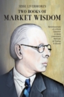 Jesse Livermore's Two Books of Market Wisdom : Reminiscences of a Stock Operator & Jesse Livermore's Methods of Trading in Stocks - Book