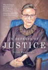 In Defense of Justice : The Greatest Dissents of Ruth Bader Ginsburg: Edited and Annotated for the Non-Lawyer - Book