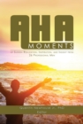 A-ha Moments! : of Sudden Realization, Inspiration, and Insight from 26 Professional Men - eBook