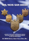 Nis/Ncis San Diego : History of the Naval Investigative Service and Naval Criminal Investigative Service in the San Diego Region - Book