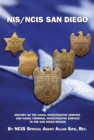 NIS/NCIS San Diego : History Of The Naval Investigative Service  And Naval Criminal Investigative Service In The San Diego Region - eBook