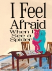 I Feel Afraid When I See a Spider - Book