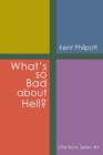 What's So Bad about Hell? : Little Book Series: #4 - Book