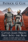 Captain James Heron First Into the Fray : Prequel to Harry Heron Into the Unknown of the Harry Heron Series - Book