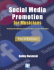 Social Media Promotion For Musicians - Third Edition : The Manual For Marketing Yourself, Your Band, And Your Music Online - Book