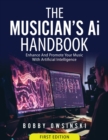 The Musician's Ai Handbook : Enhance And Promote Your Music With Artificial Intelligence - eBook