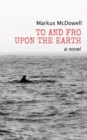 To and Fro Upon the Earth - Book
