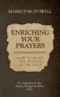 Enriching Your Prayers : How to Study the Prayers of the Bible: A Companion to the Praying Through the Bible Series - Book