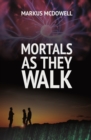 Mortals as They Walk - Book