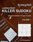 Krazydad Large Print Killer Sudoku Volume 1 : 108 Intermediate to Tough Puzzles - Book