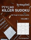 Krazydad Psycho Killer Sudoku Volume 1 : 360 Tough to Insane Puzzles - Book