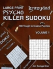 Krazydad Large Print Psycho Killer Sudoku Volume 1 : 108 Tough to Insane Puzzles - Book