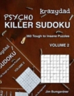 Krazydad Psycho Killer Sudoku Volume 2 : 360 Tough to Insane Puzzles - Book