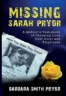 Missing Sarah Pryor : A Mother's Testimony of Choosing Love over Grief and Emptiness - Book