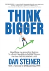 Think Bigger : How I Grew my Accounting Business to a Point I was able to Sell ONE DIVISION for Over ONE MILLION DOLLARS! - Book