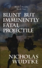 Blunt but Imminently Fatal Projectile - eBook