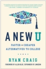 A New U : Faster + Cheaper Alternatives to College - Book