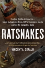 RatSnakes : Cheating Death by Living A Lie: Inside the Explosive World of ATF's Undercover Agents and How We Changed the Game - Book