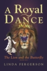 A Royal Dance : The Lion and the Butterfly - Book