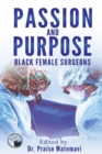 Passion and Purpose : Black Female Surgeons - Book