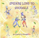 Spiders Love To Snuggle - Book