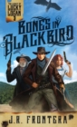 Bones in Blackbird : A Western Scifi Adventure - Book