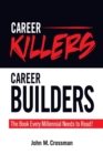 Career Killers/Career Builders : The Book Every Millennial Should Read - Book