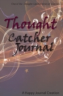 Thought Catcher Journal : One of the Thought Catcher Series of Journals - Book