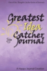Greatest Idea Catcher Journal : One of the Thought Catcher Series of Journals - Book