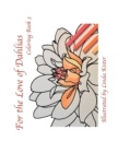 For the Love of Dahlias : Coloring Book 3 - Book