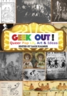 Geek Out! : Queer Pop Lit, Art & Ideas - Book