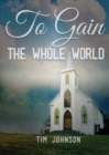 To Gain the Whole World - Book