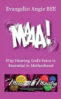 Maaa! : Why Hearing God's Voice Is Essential to Motherhood - Book