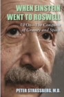 When Einstein Went To Roswell : UFOs-The Conquest of Gravity and Space - Book